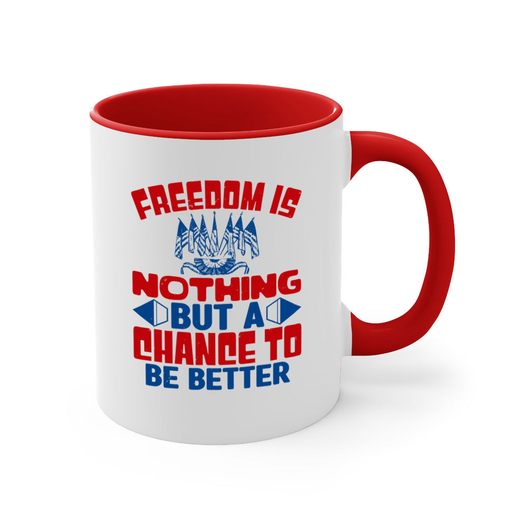 Freedom is nothing Style 6#- 4th Of July-Mug / Coffee Cup