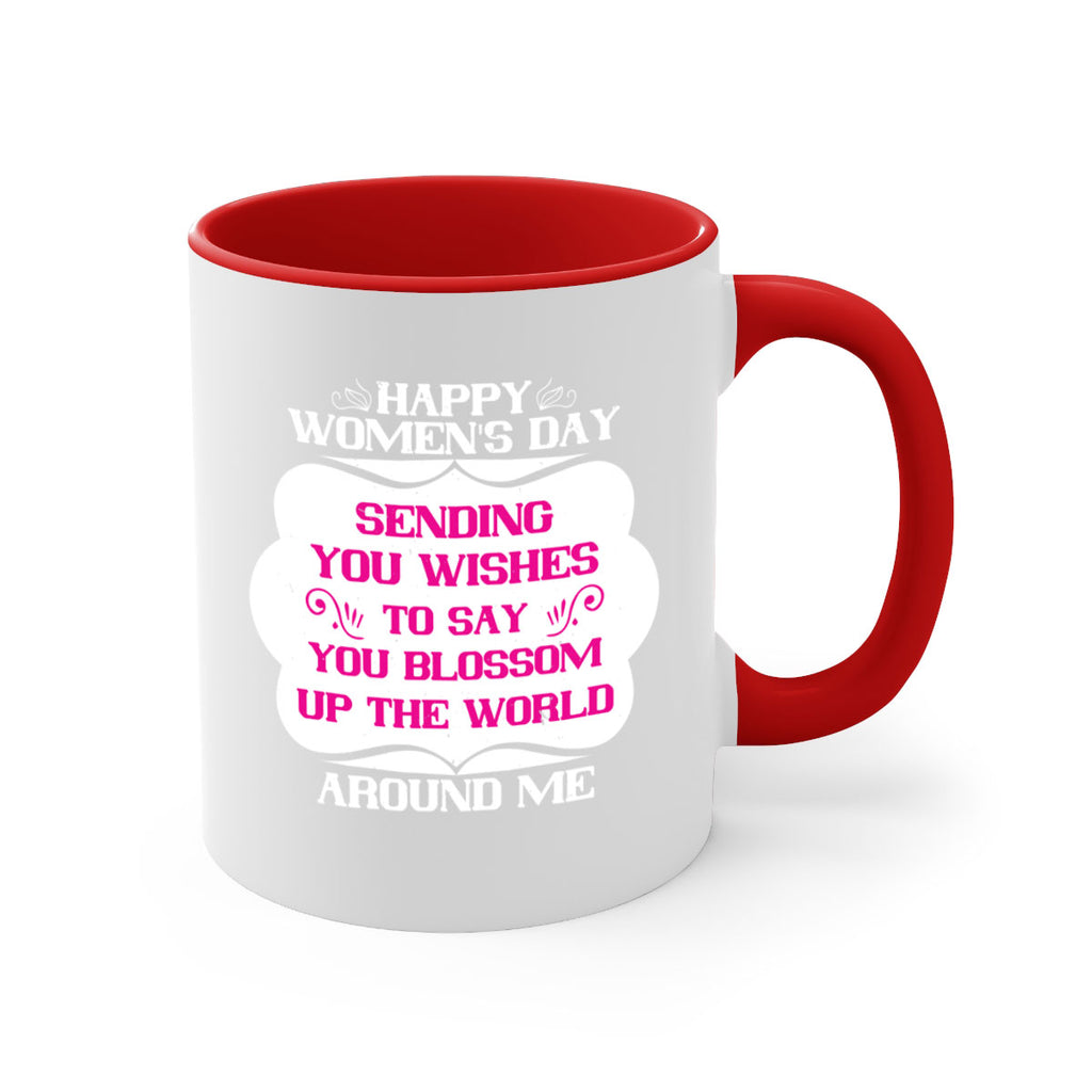 Happy Womens Day Sending you wishes to say you blossom up the world around me Style 69#- World Health-Mug / Coffee Cup
