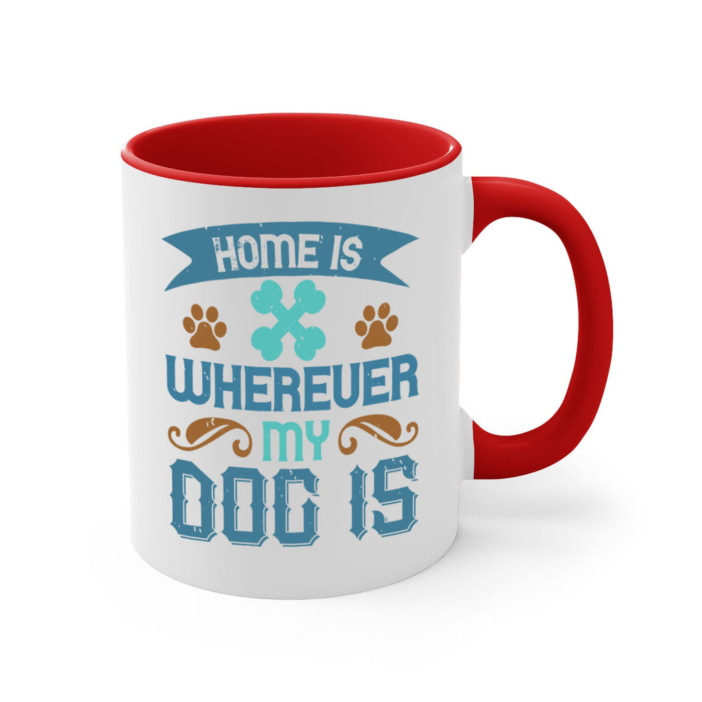 Home Is Wherever My Dog Is Style 197#- Dog-Mug / Coffee Cup