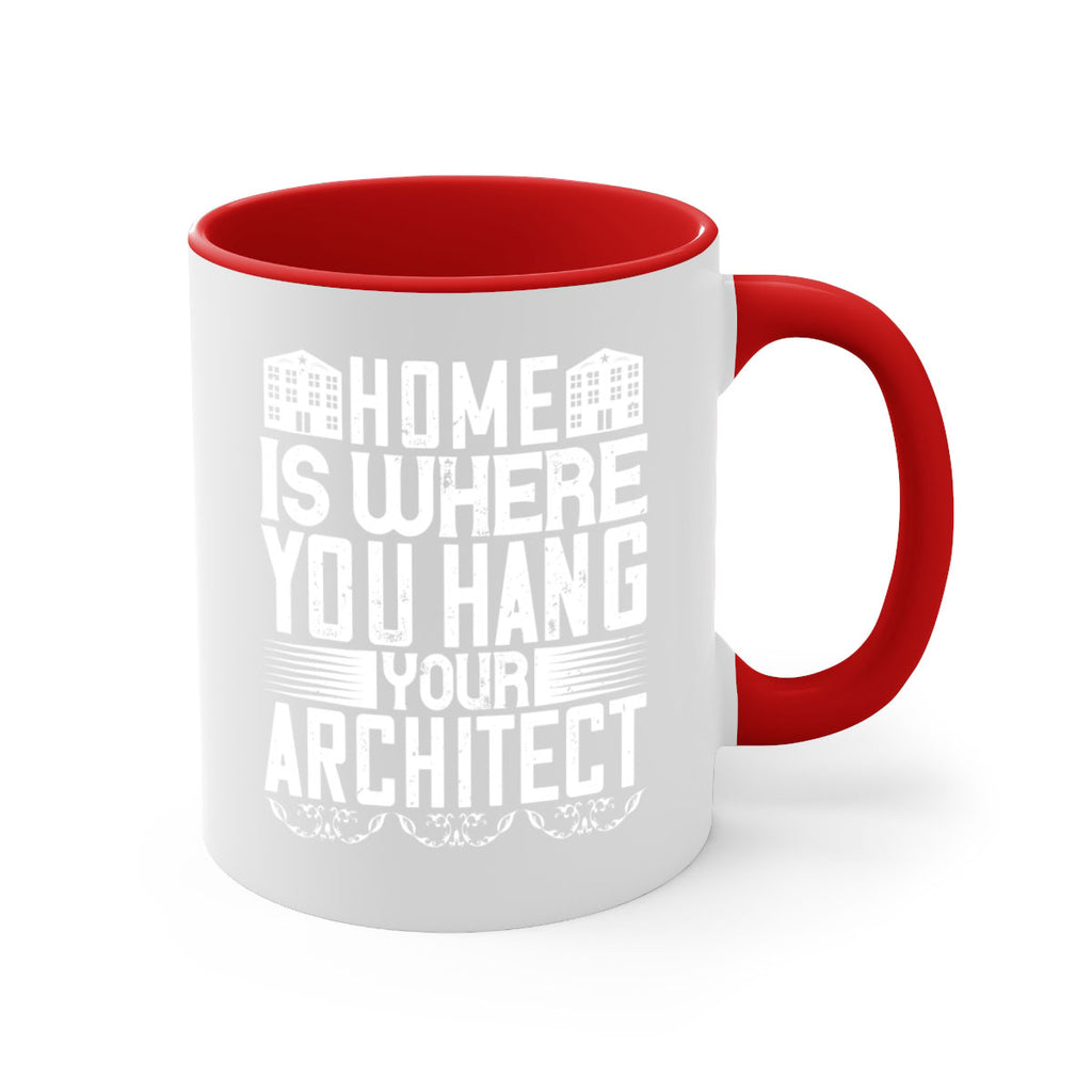 Home is where you hang your architect Style 37#- Architect-Mug / Coffee Cup