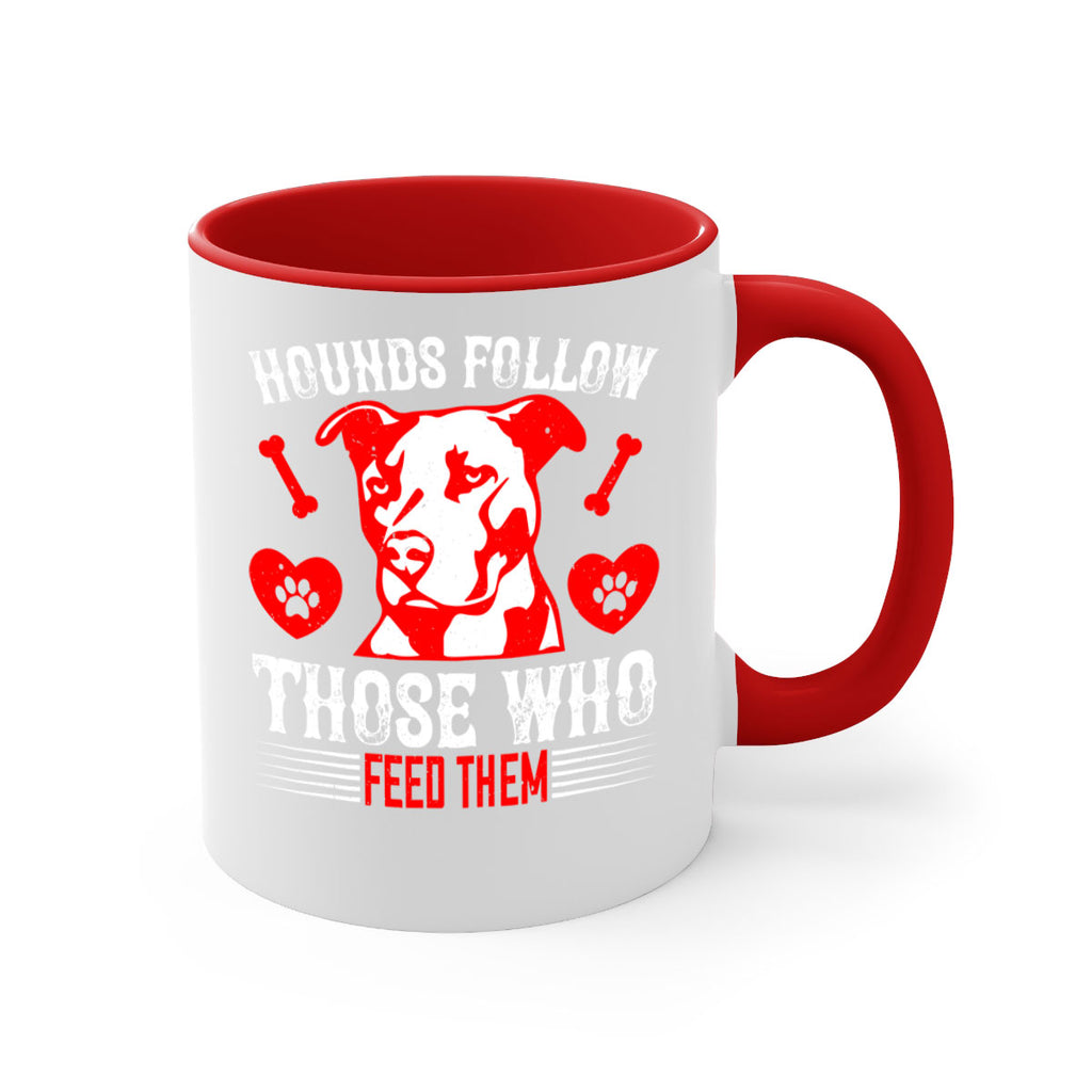 Hounds follow those who feed them Style 196#- Dog-Mug / Coffee Cup