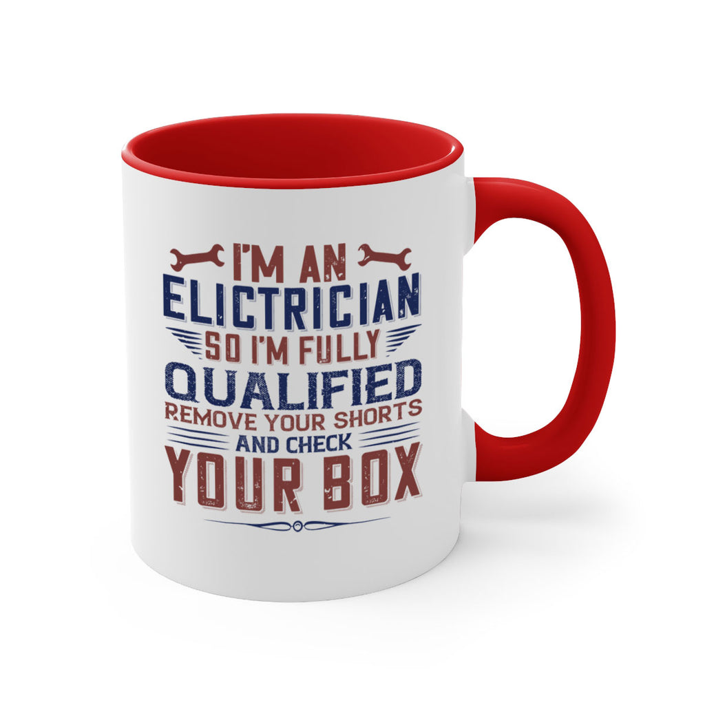 I M AN ELECTRICIAN SO IM FULLY QUALIFIED REMOVE YOUR SHORTS AND CHECK YOUR BOX Style 53#- engineer-Mug / Coffee Cup