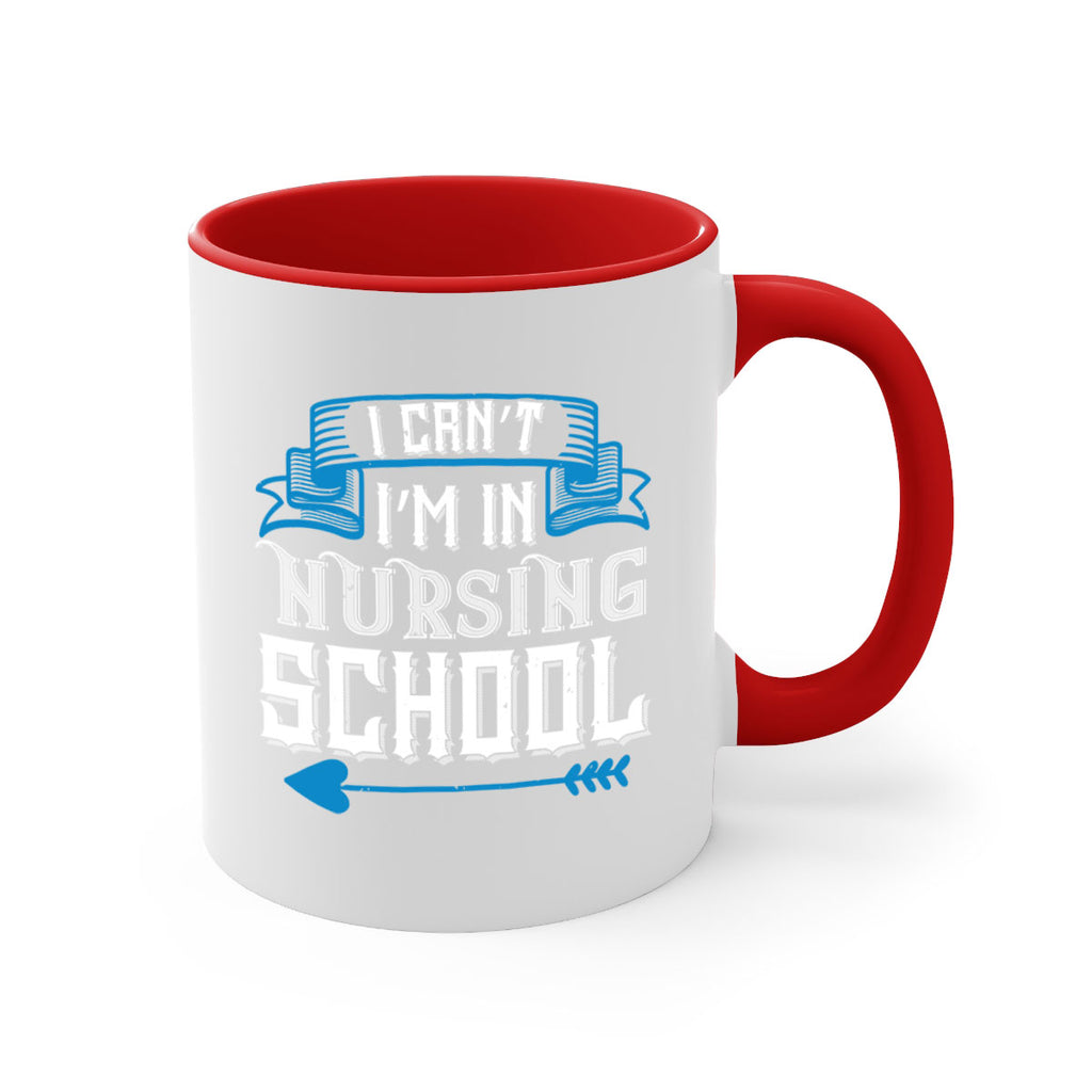 I can’t i’m in nursing school Style 331#- nurse-Mug / Coffee Cup