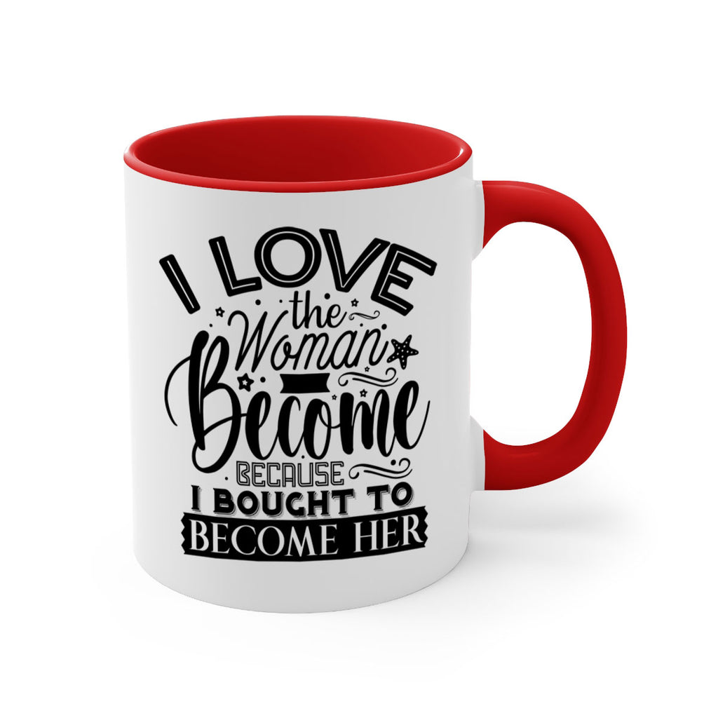 I love the woman ive become because i bought to become her Style 32#- Black women - Girls-Mug / Coffee Cup