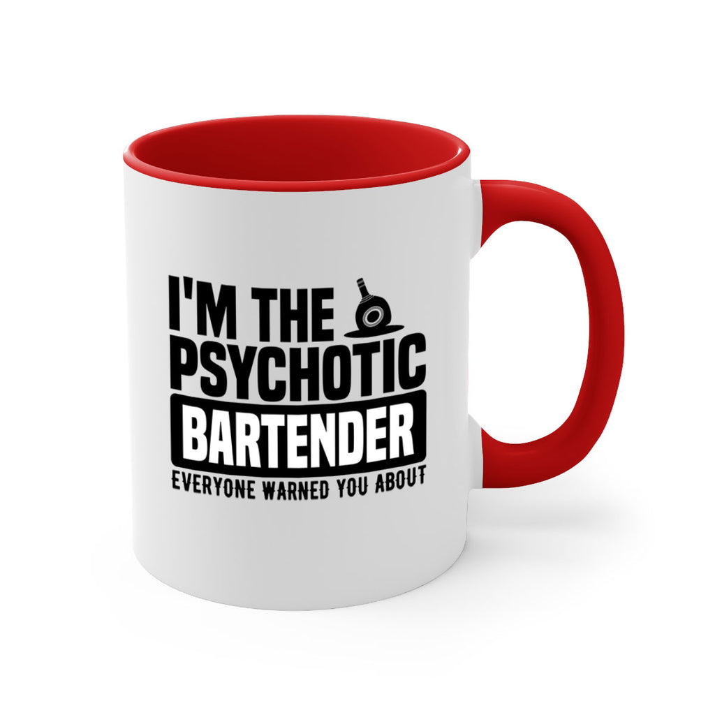 Im the psychotic Style 16#- bartender-Mug / Coffee Cup