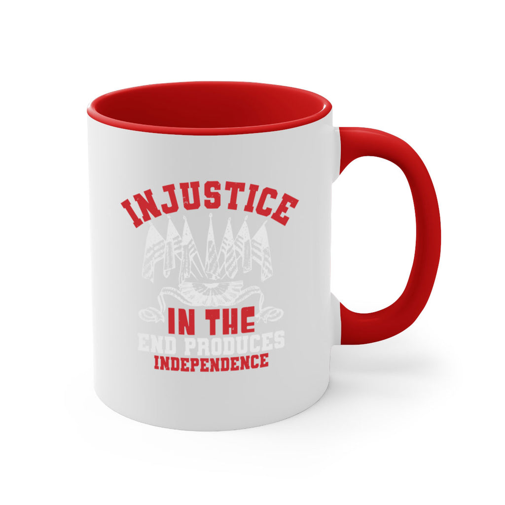 Injustice in the end produces Style 32#- 4th Of July-Mug / Coffee Cup