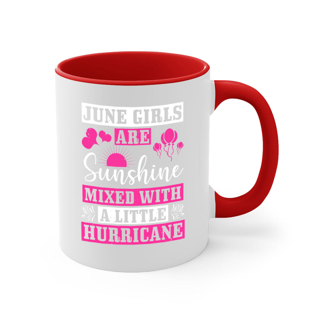 June girls are sunshine mixed with a little hurricane Style 79#- birthday-Mug / Coffee Cup