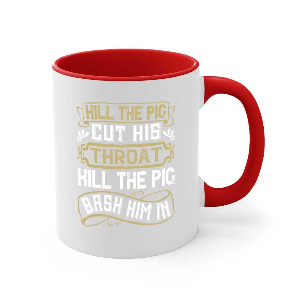 Kill the pig Cut his throat Kill the pig Bash him in Style 46#- pig-Mug / Coffee Cup