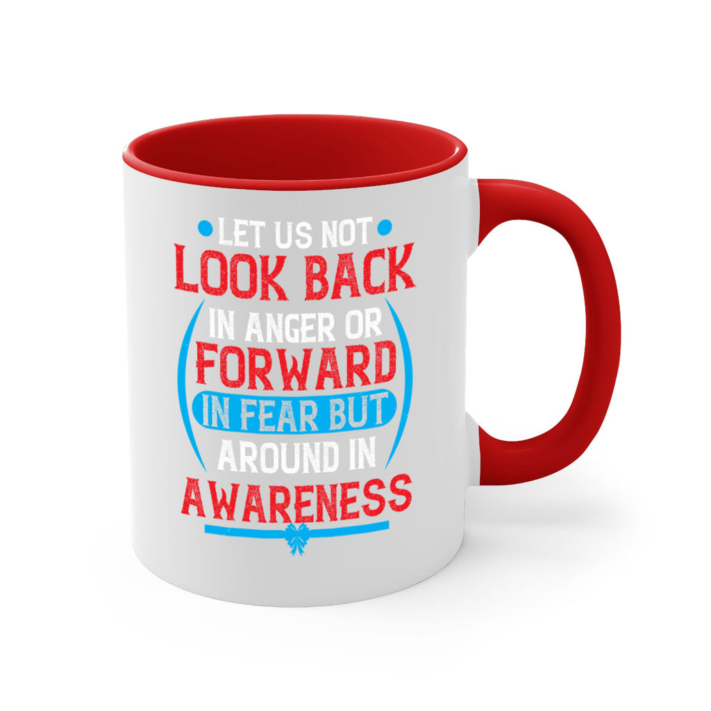 Let us not look back in anger or forward in fear but around in awareness Style 36#- Self awareness-Mug / Coffee Cup