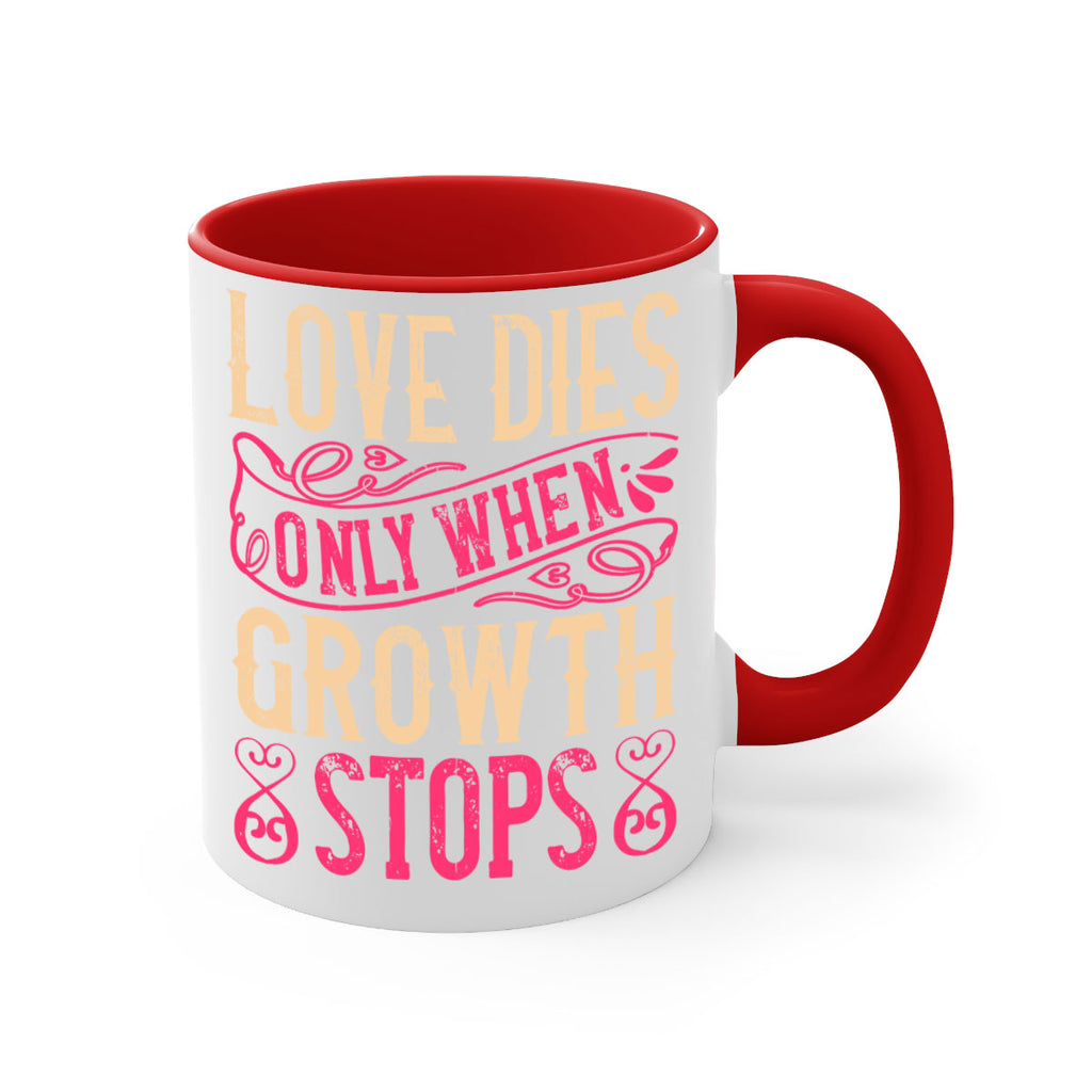 Love dies only when growth stops Style 33#- Dog-Mug / Coffee Cup