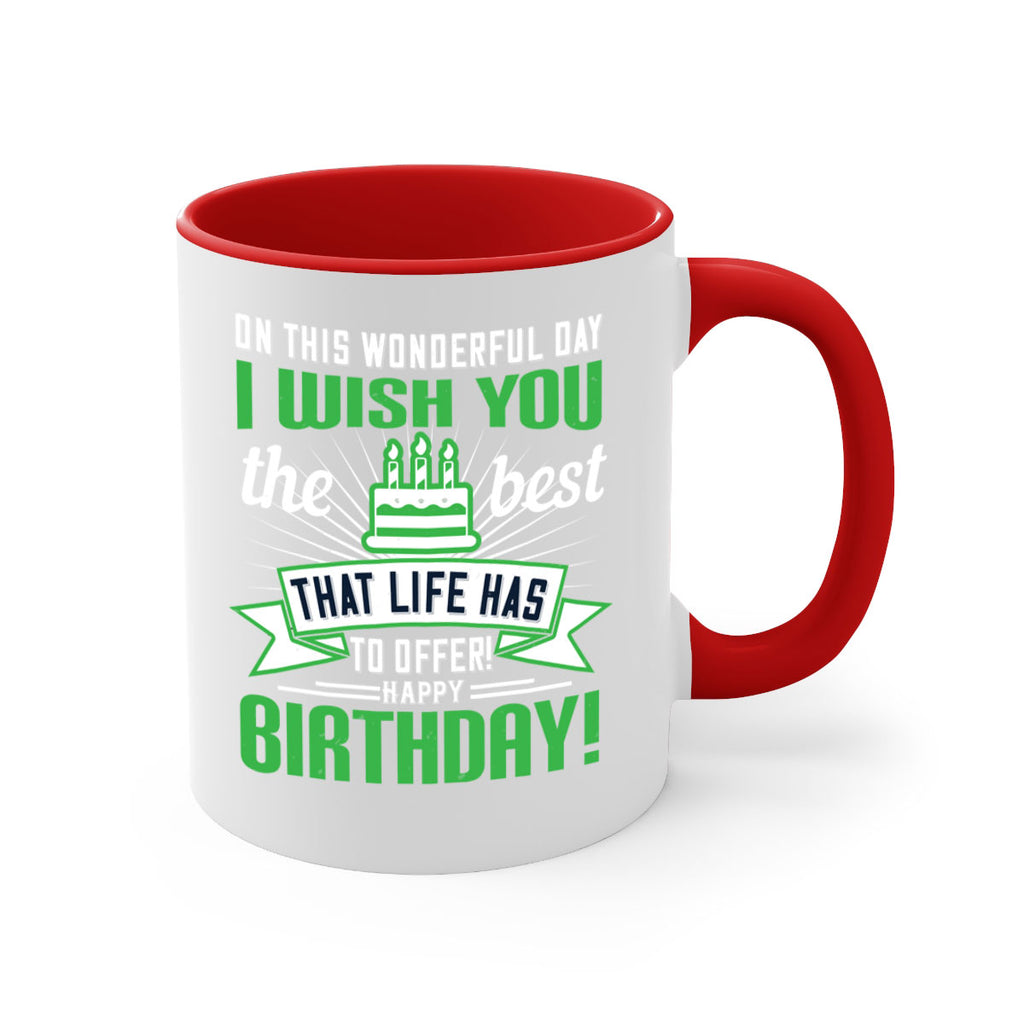 On this wonderful day I wish you the best that life has to offer Happy birthday Style 49#- birthday-Mug / Coffee Cup