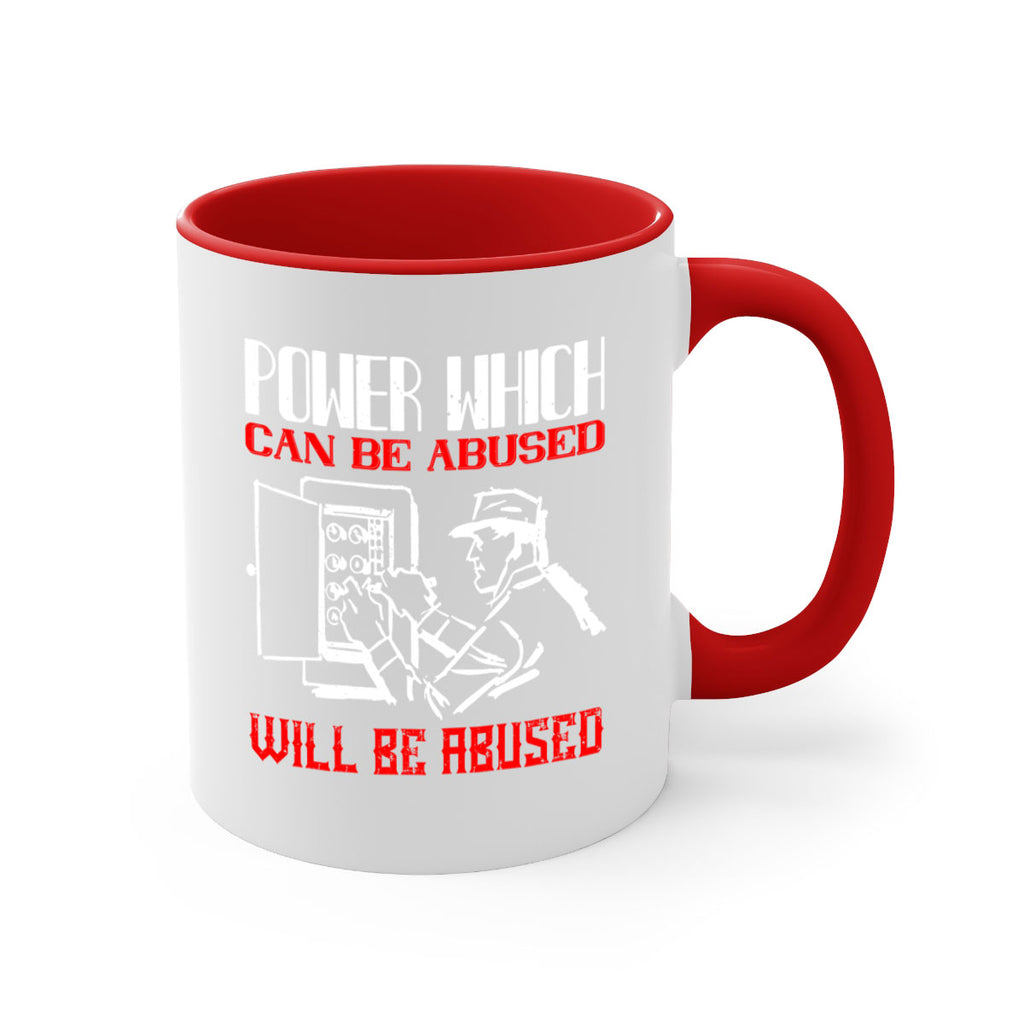 Power which can be abused will be abused Style 16#- electrician-Mug / Coffee Cup
