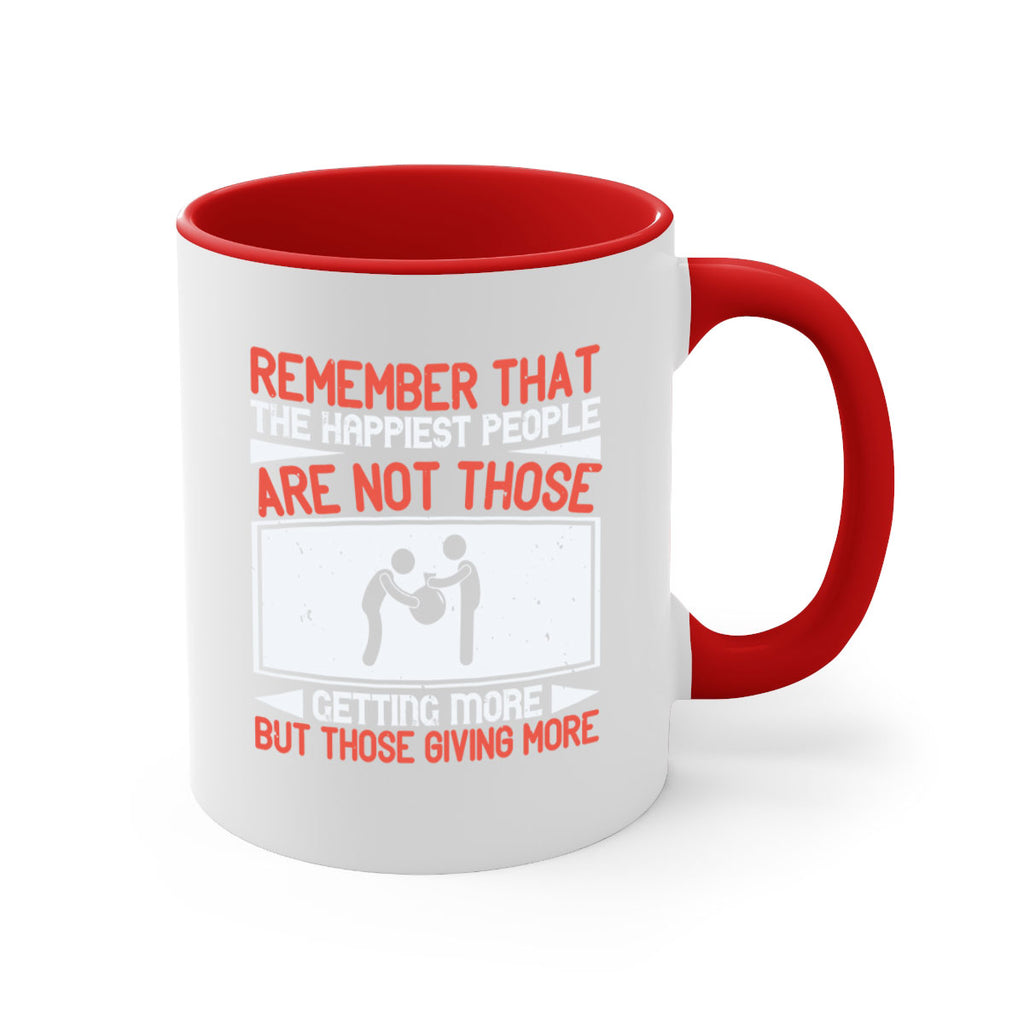 Remember that the happiest people are not those getting more but those giving more Style 34#-Volunteer-Mug / Coffee Cup