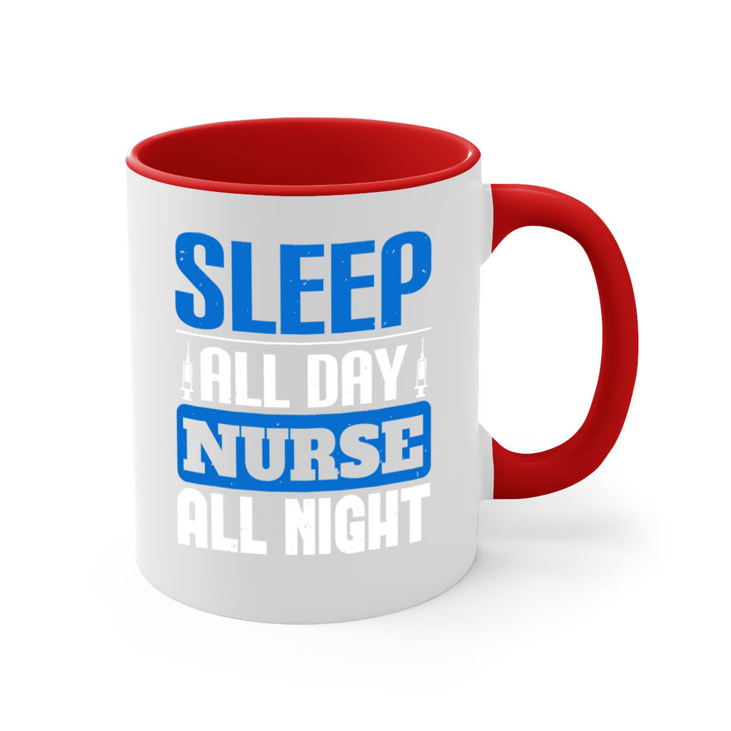 Sleep all day nurse all night Style 249#- nurse-Mug / Coffee Cup