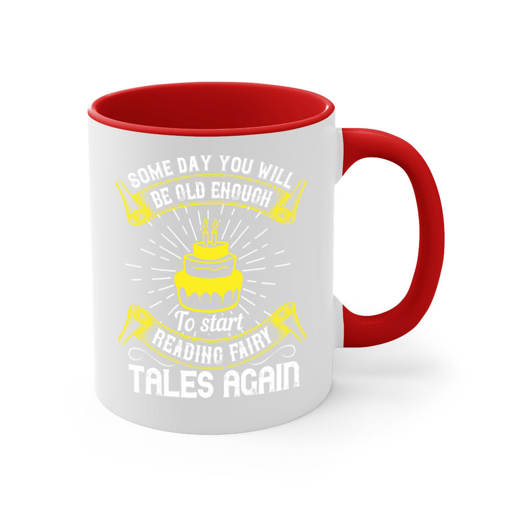 Some day you will be old enough to start reading fairy tales again Style 43#- birthday-Mug / Coffee Cup