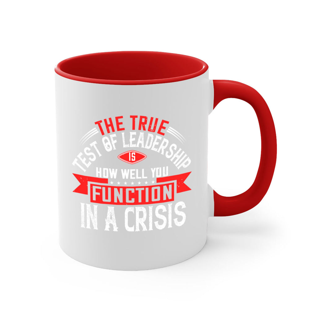 The True Test Of Leadership Is How Well You Function In A Crisis Style 15#- motivation-Mug / Coffee Cup