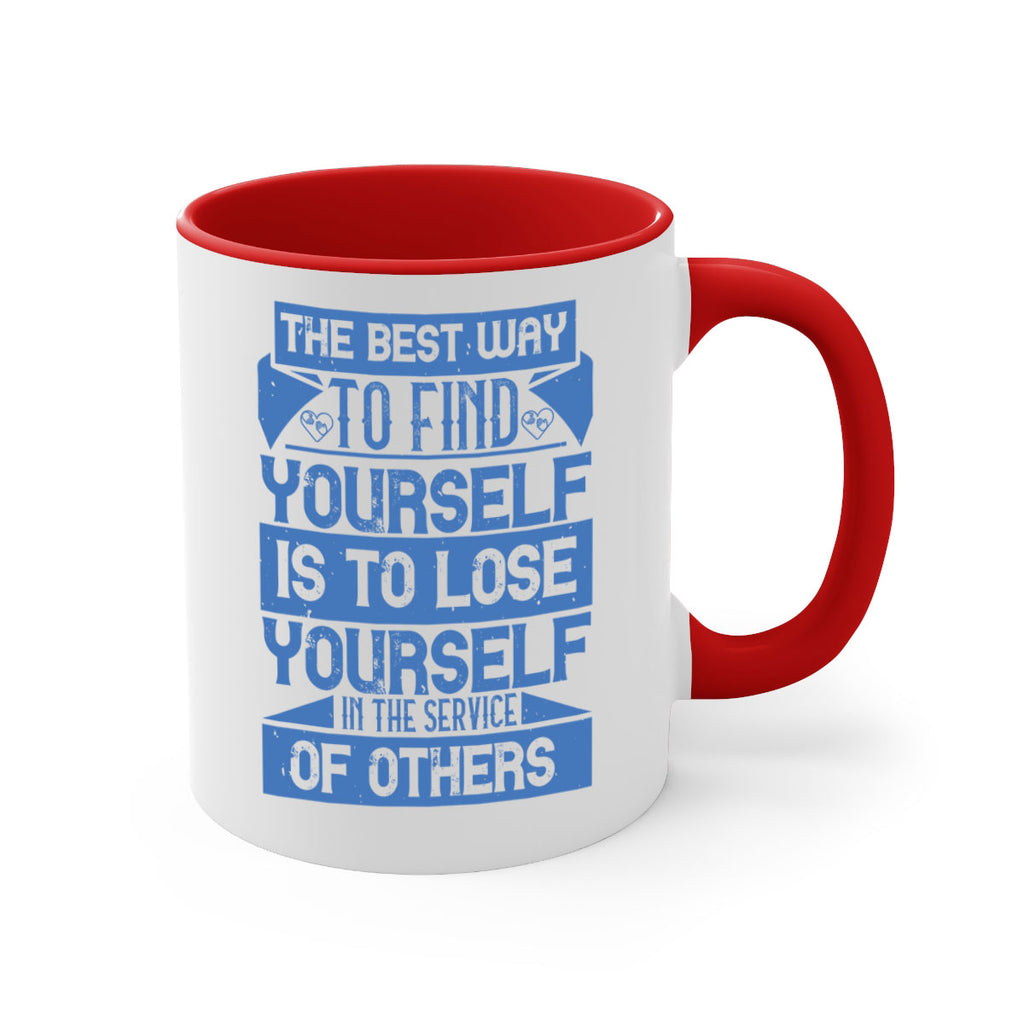The best way to find yourself is to lose yourself in the service of others Style 25#-Volunteer-Mug / Coffee Cup