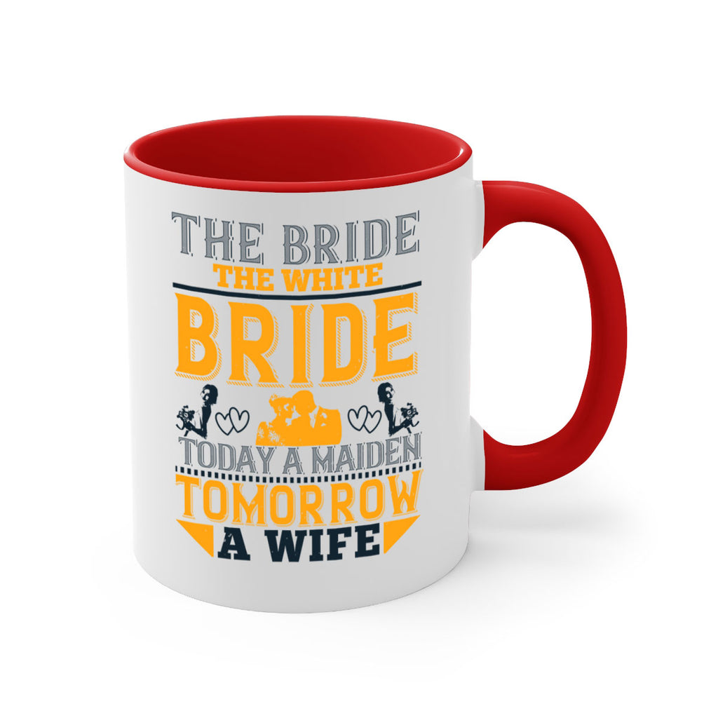 The bride the white bride today a maiden tomorrow a wife 30#- bride-Mug / Coffee Cup