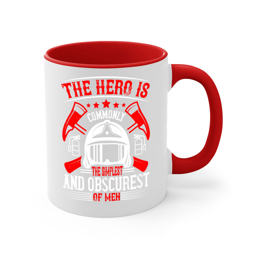 The hero is commonly the simplest and obscurest of men Style 22#- fire fighter-Mug / Coffee Cup