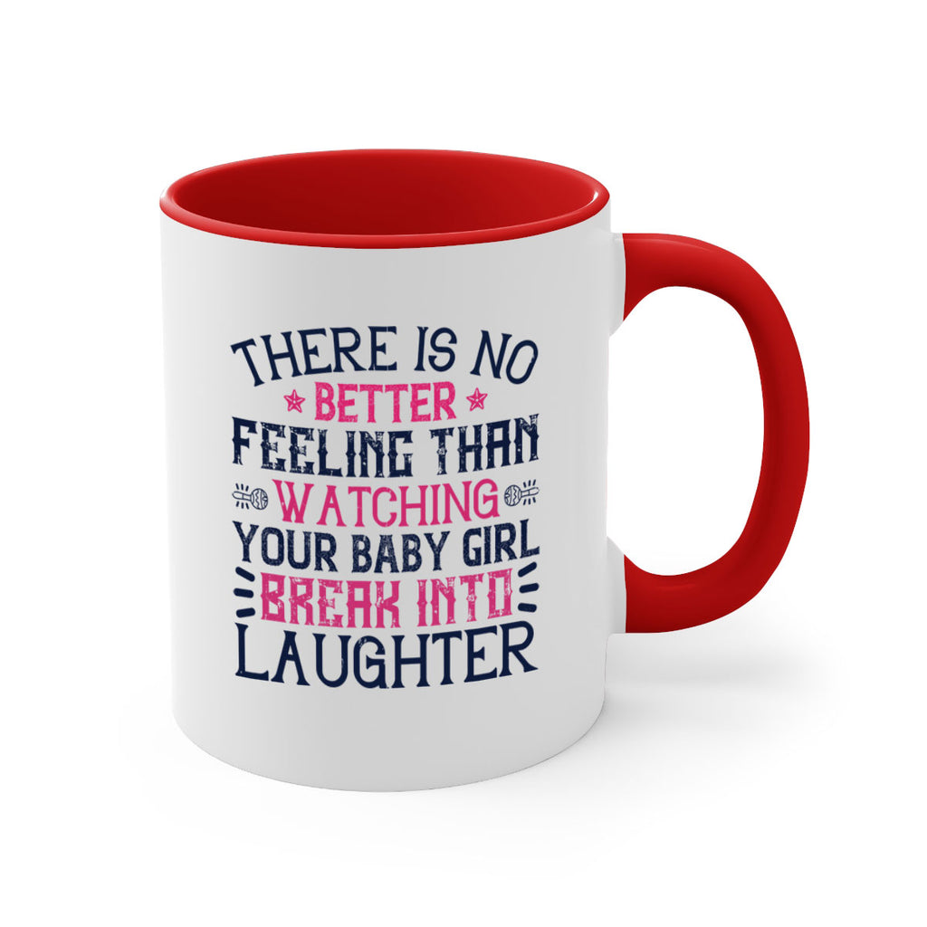 There is no better feeling than watching your baby girl break into laughter Style 5#- baby2-Mug / Coffee Cup