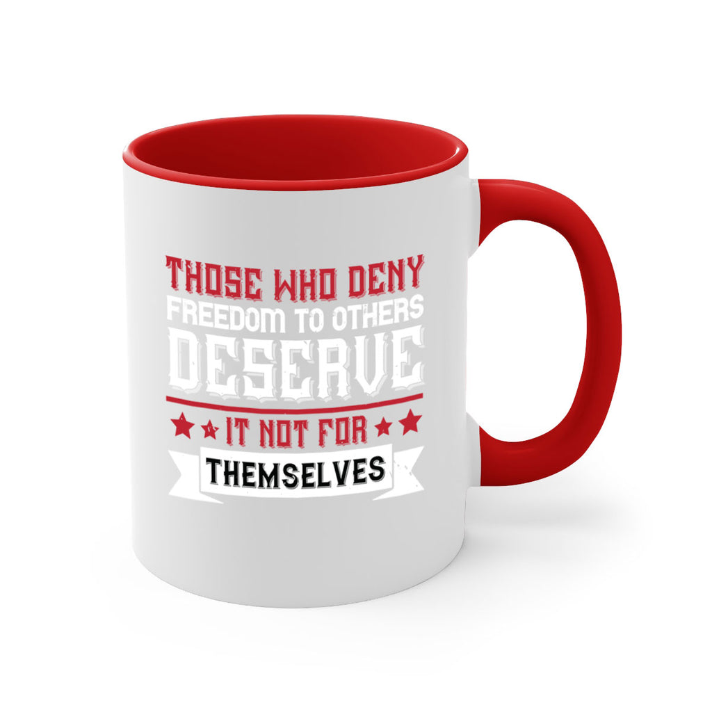 Those who deny freedom to others deserve it not for themselves Style 194#- 4th Of July-Mug / Coffee Cup