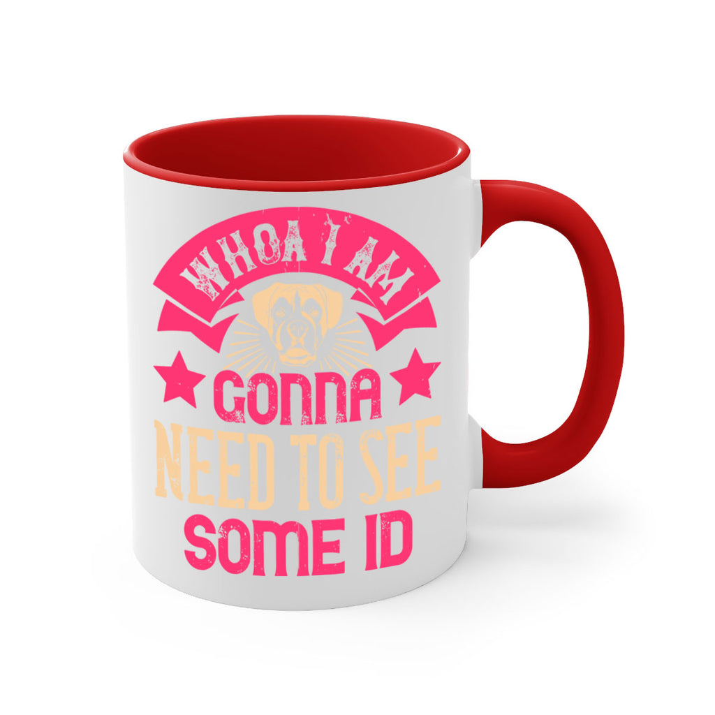Whoa I’m Gonna Need To See Some ID Style 8#- Dog-Mug / Coffee Cup
