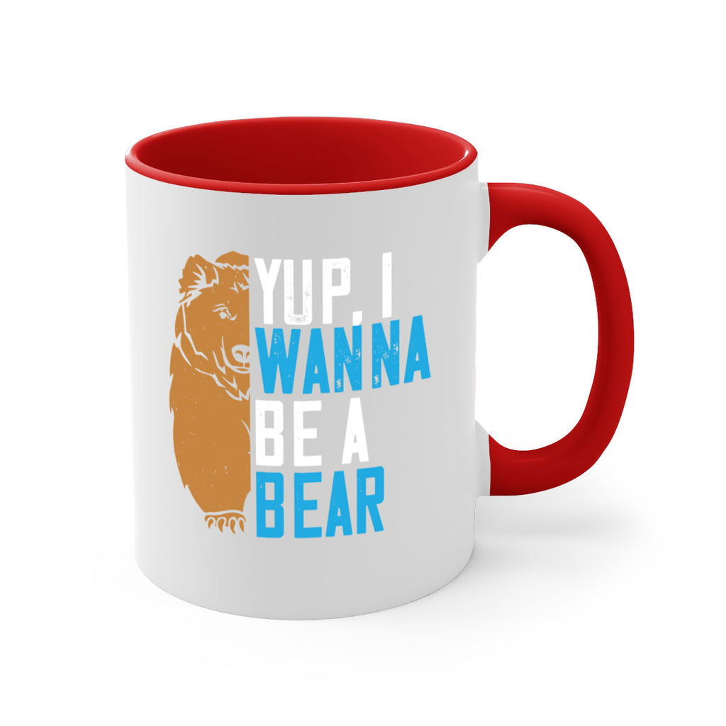 Yup, I wanna be a bear 36#- bear-Mug / Coffee Cup