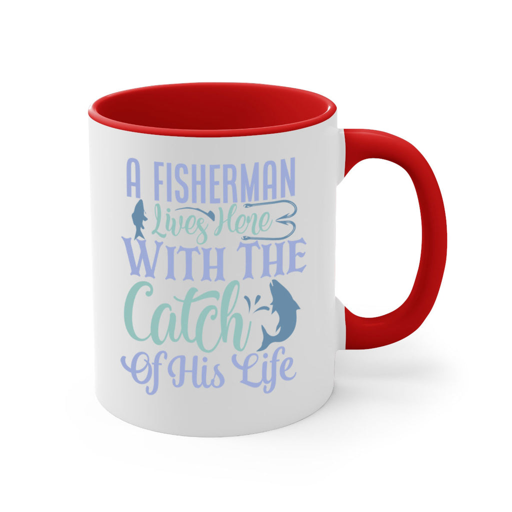 a fisherman lives here with the catch of his life 229#- fishing-Mug / Coffee Cup