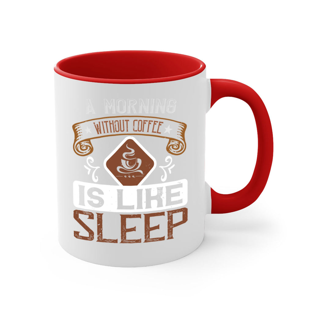 a morning without coffee is like sleep 258#- coffee-Mug / Coffee Cup