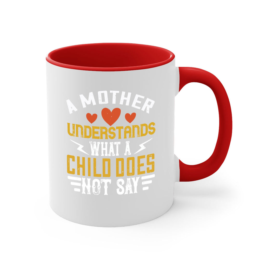 a mother understands what a child does not say 237#- mom-Mug / Coffee Cup