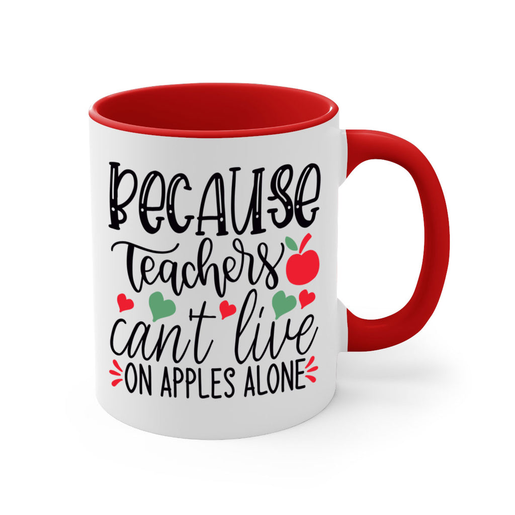 because teachers cant live on apples alone Style 120#- teacher-Mug / Coffee Cup