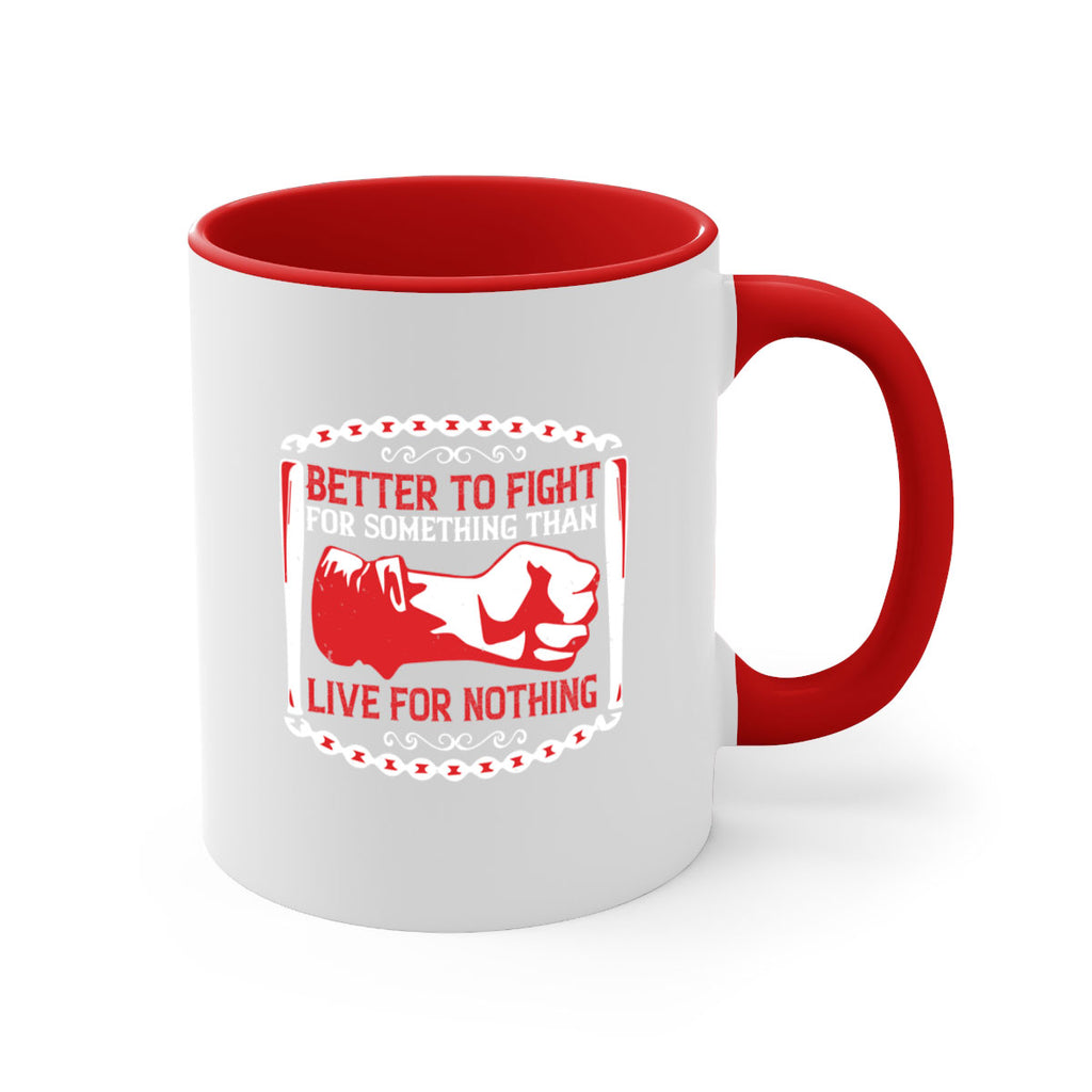 better to fight for some one than live for nothing Style 1#- 4th Of July-Mug / Coffee Cup