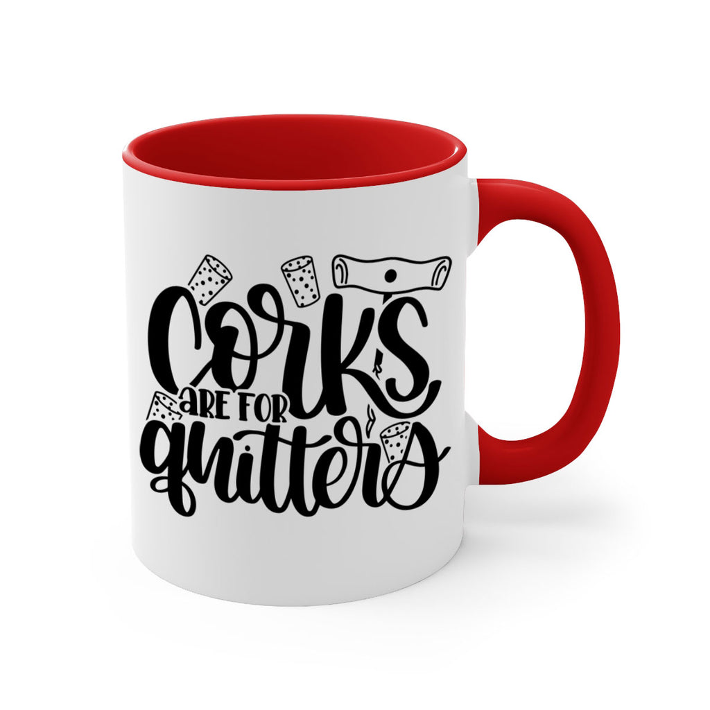 corks are for quitters 60#- wine-Mug / Coffee Cup