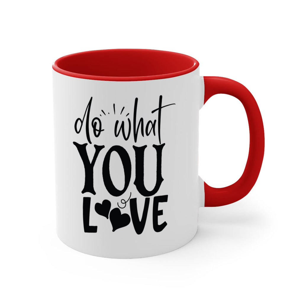 do what you love Style 126#- motivation-Mug / Coffee Cup