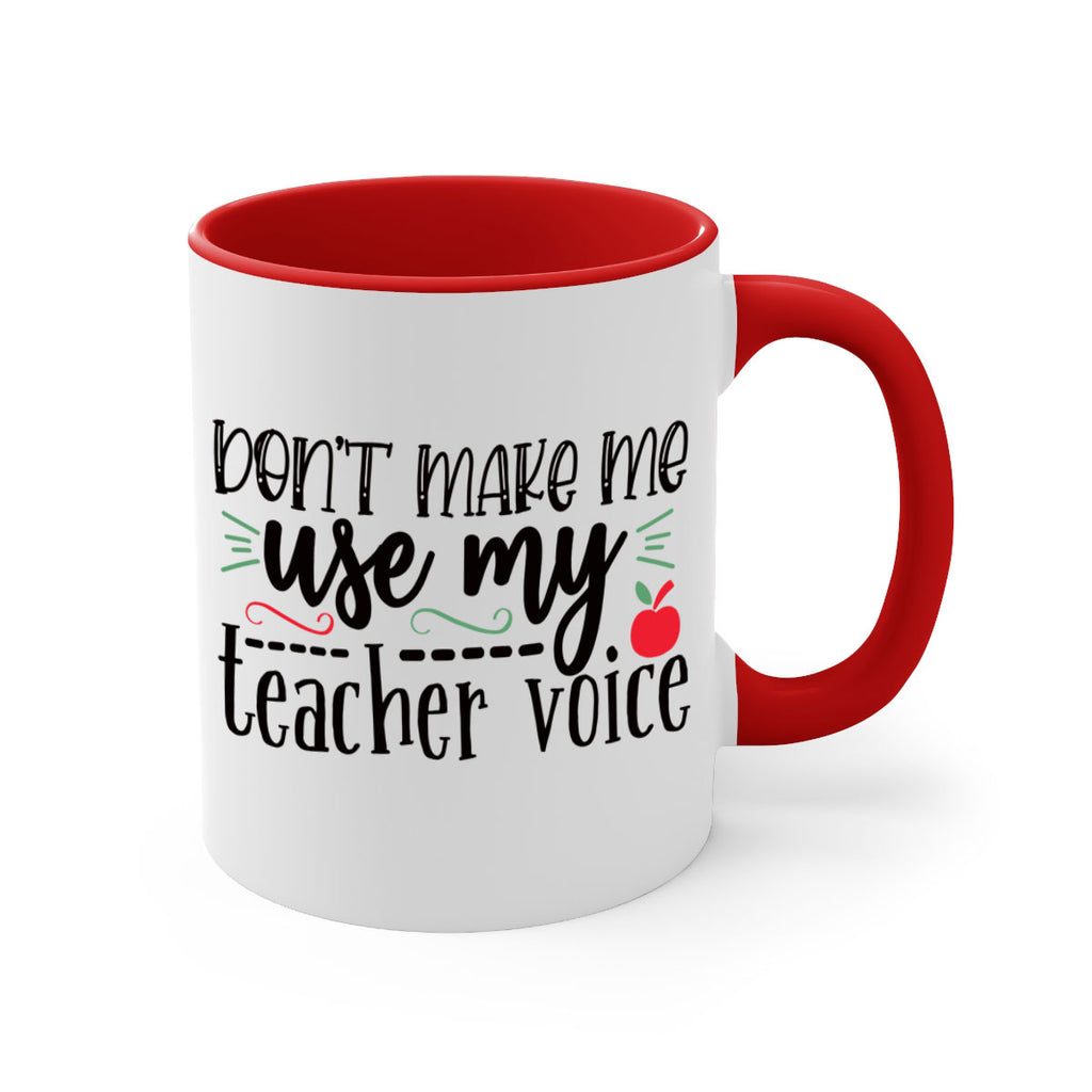 dont make me use my teacher voice Style 117#- teacher-Mug / Coffee Cup