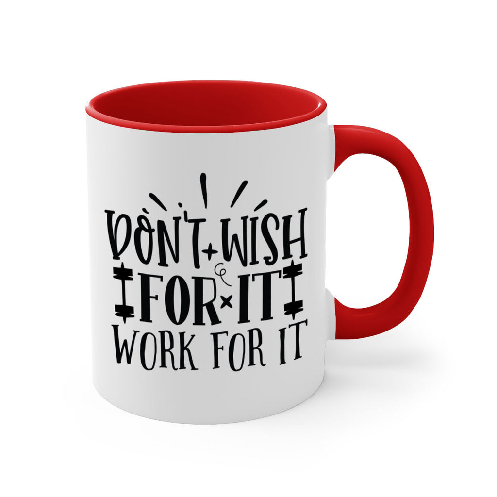 dont wish for it work for it Style 121#- motivation-Mug / Coffee Cup