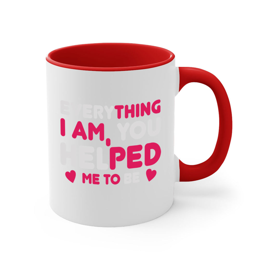 everything i am you helped me to be 187#- mom-Mug / Coffee Cup