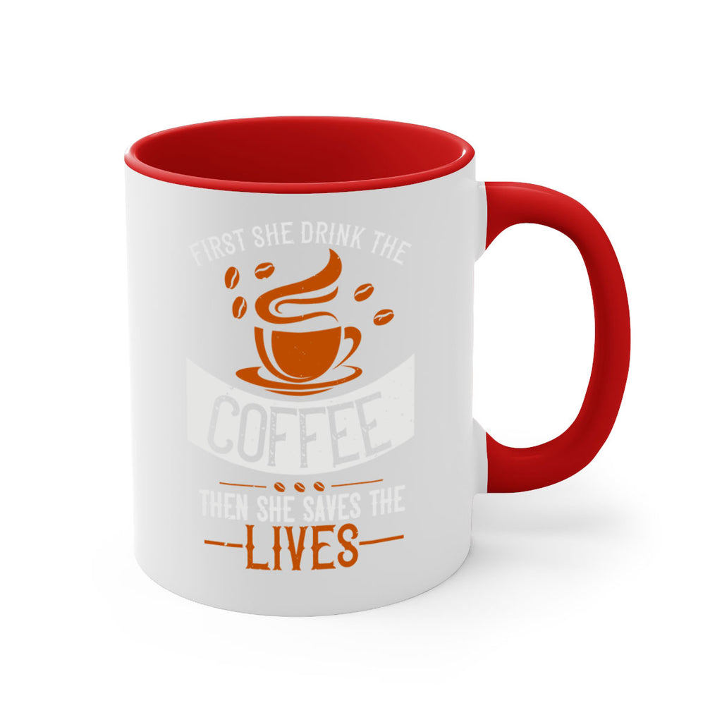 first she drink the coffee then she saves the lives 263#- coffee-Mug / Coffee Cup