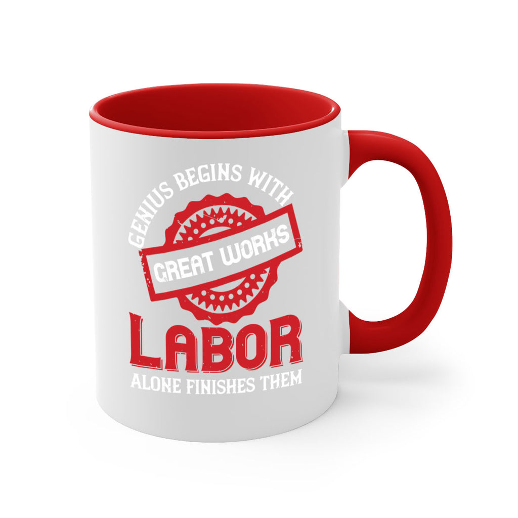 genius begins with great works labor alone finishes them 42#- labor day-Mug / Coffee Cup