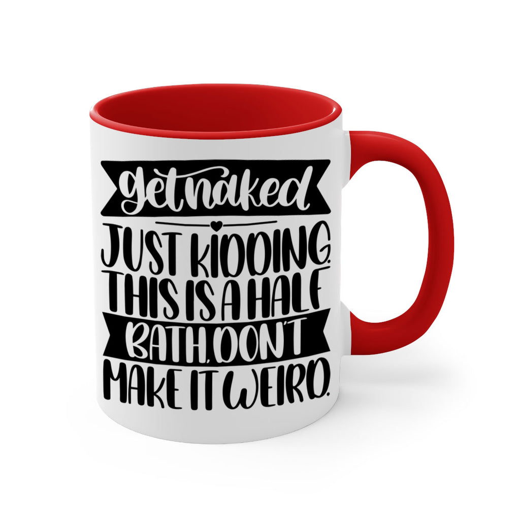 get naked just kidding this is a half bath dont 38#- bathroom-Mug / Coffee Cup