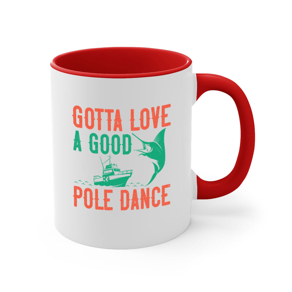 gotta love a good pole dance 261#- fishing-Mug / Coffee Cup
