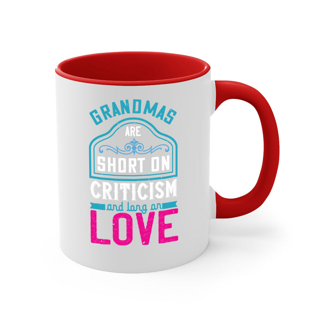 grandmas are short on criticism and long on love 174#- mom-Mug / Coffee Cup