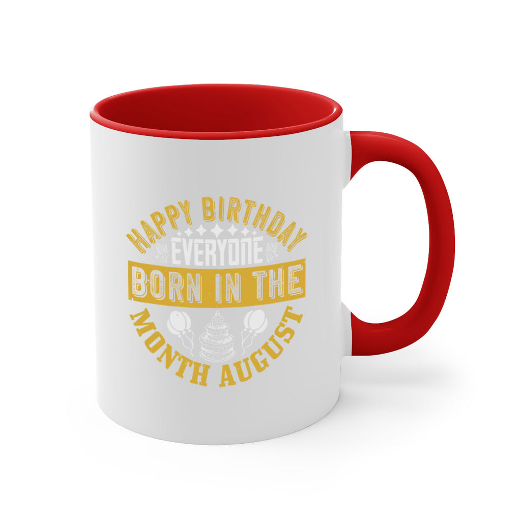 happy birthday everyone born in the month august Style 101#- birthday-Mug / Coffee Cup