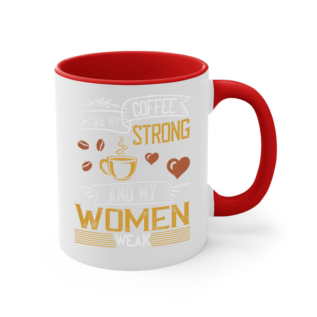 i like my coffee strong and my women weak 255#- coffee-Mug / Coffee Cup