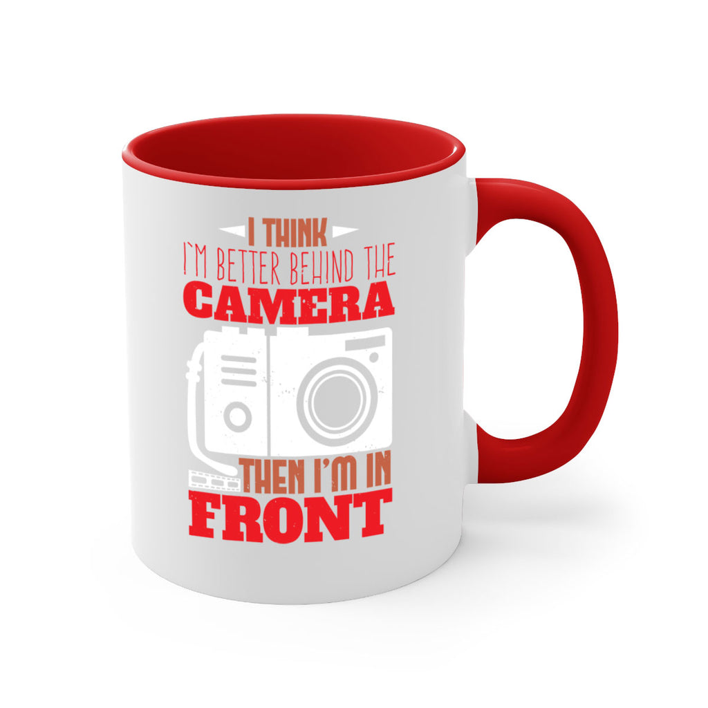 i think im better behind the camera 28#- photography-Mug / Coffee Cup