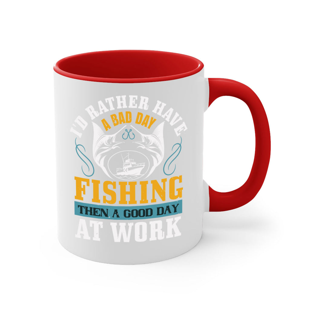 id rather have a bad day 93#- fishing-Mug / Coffee Cup