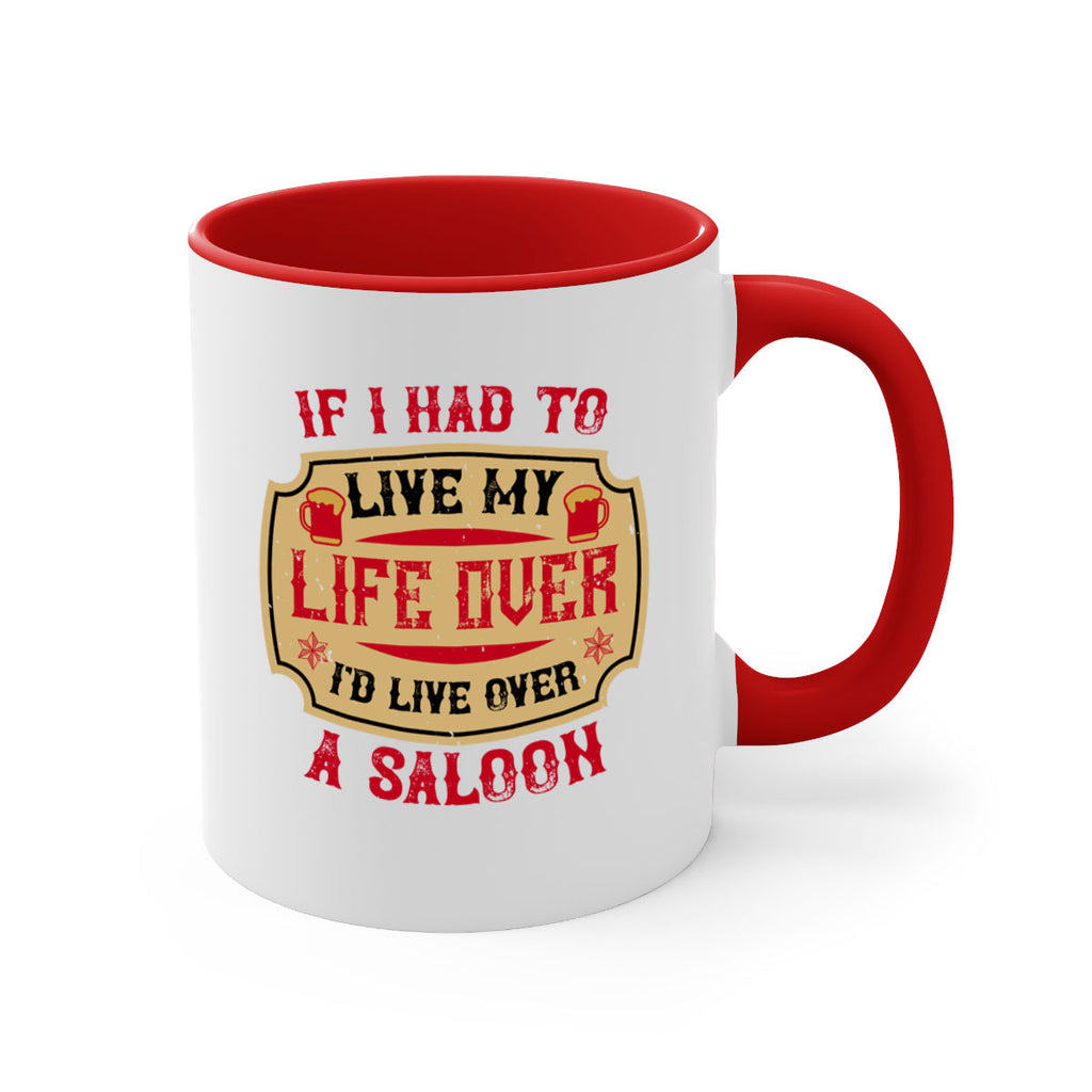 if i had to live my life over id live over a saloon 38#- drinking-Mug / Coffee Cup