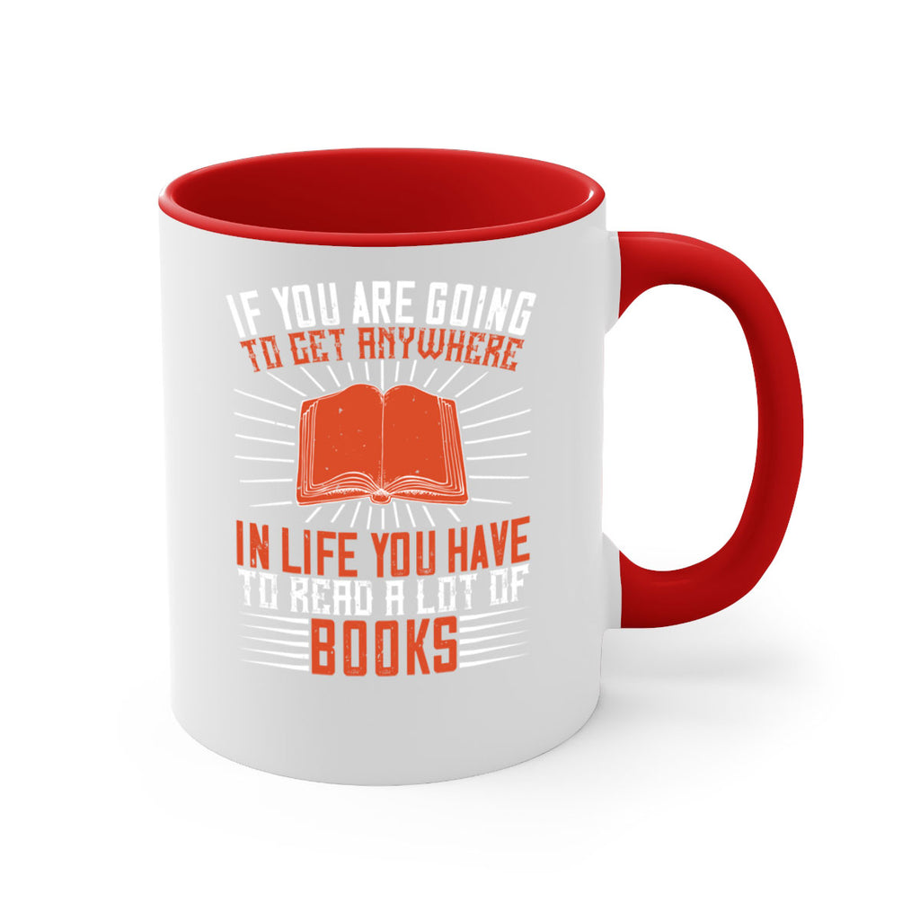 if you are going to get anywhere in life you have to read a lot of books 63#- Reading - Books-Mug / Coffee Cup