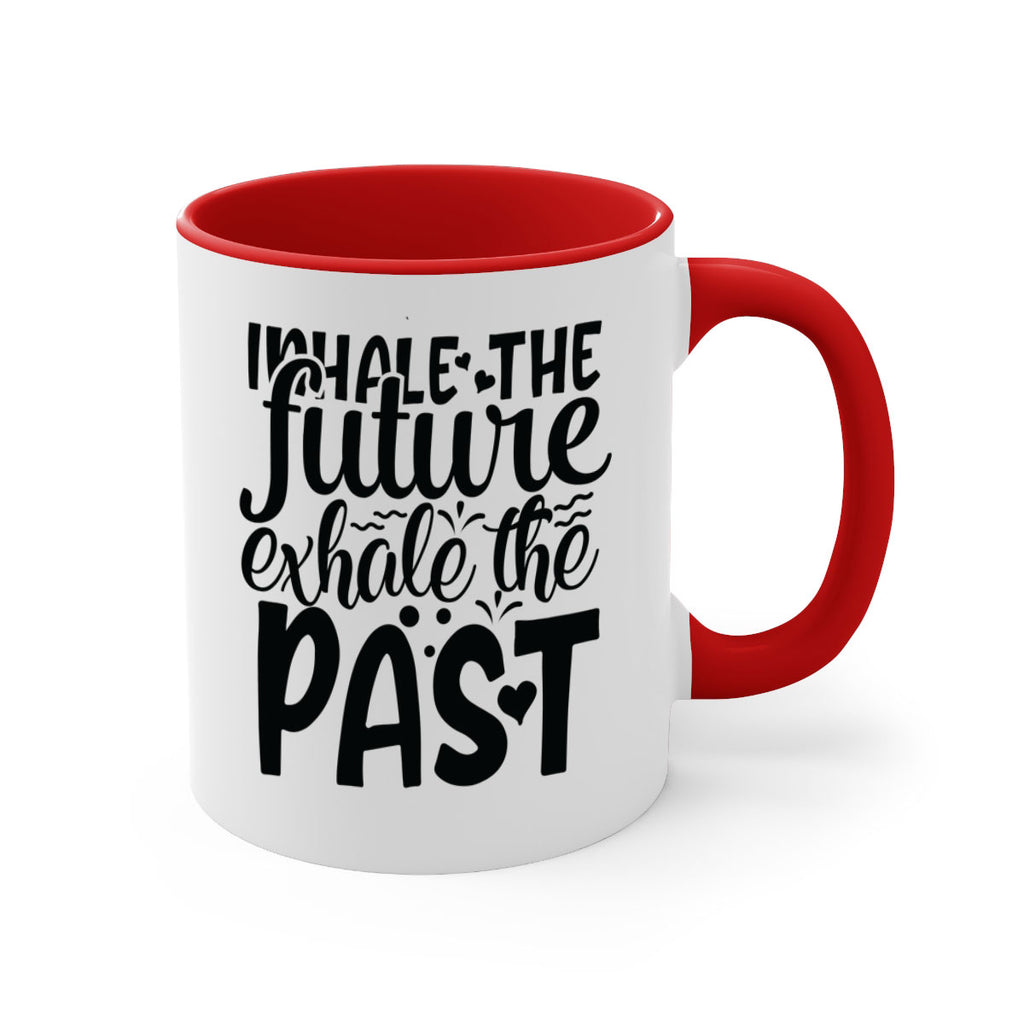 inhale the future exhale the past Style 95#- motivation-Mug / Coffee Cup