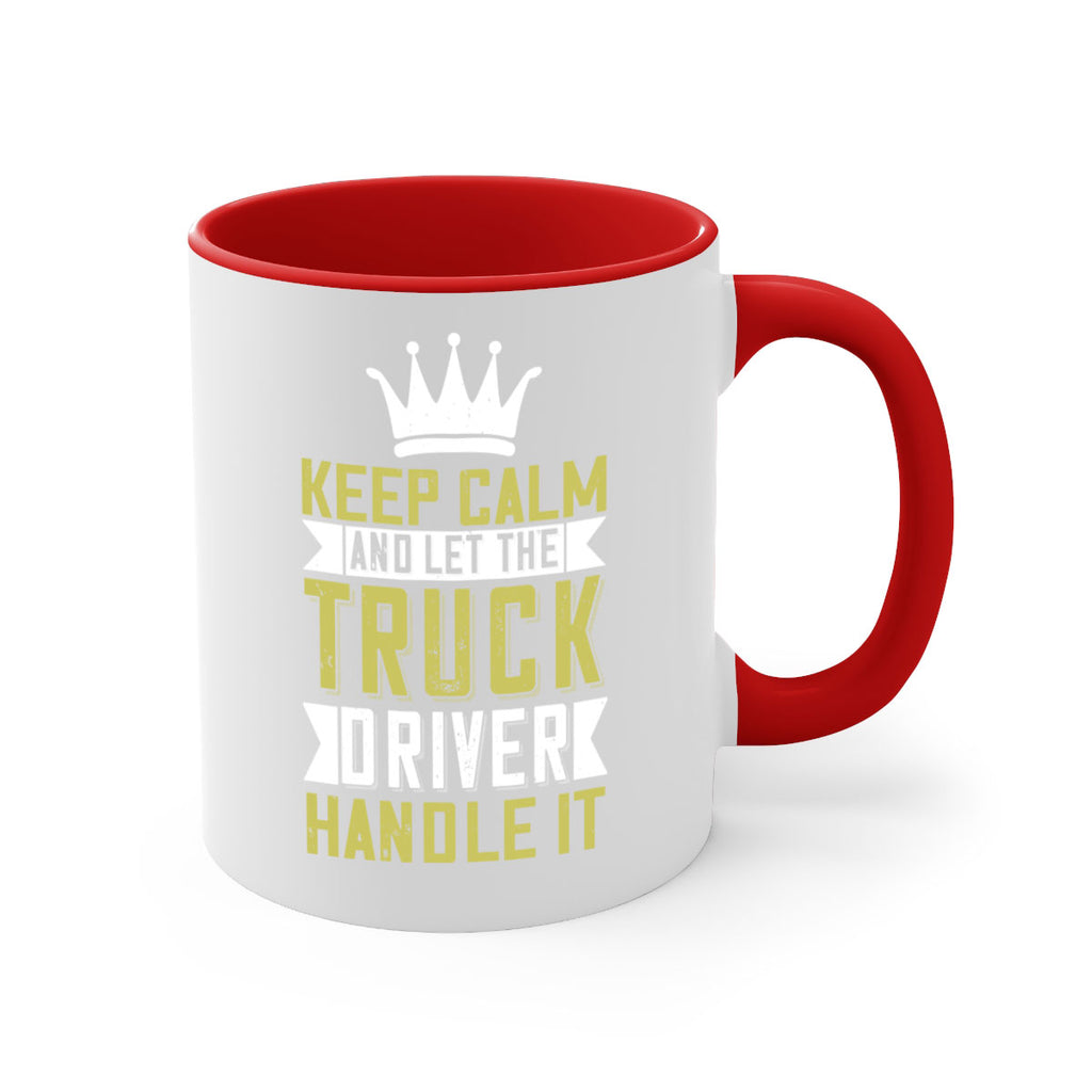 keep calm and let me the truck driver handle it Style 35#- truck driver-Mug / Coffee Cup